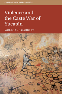 Violence and the Caste War of Yucatán