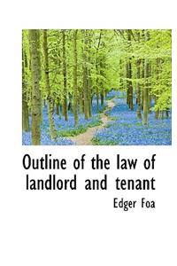 Outline of the Law of Landlord and Tenant
