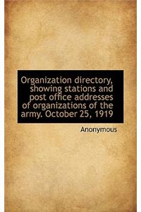 Organization Directory, Showing Stations and Post Office Addresses of Organizations of the Army. Oct