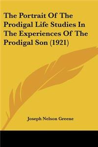 Portrait Of The Prodigal Life Studies In The Experiences Of The Prodigal Son (1921)