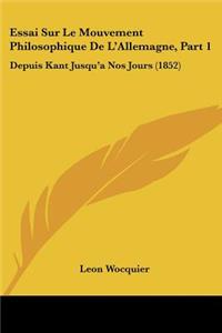 Essai Sur Le Mouvement Philosophique De L'Allemagne, Part 1: Depuis Kant Jusqu'a Nos Jours (1852)