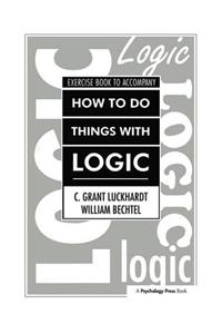 How To Do Things With Logic Workbook: Workbook with Exercises