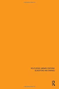 Routledge Library Editions: Gladstone & Disraeli