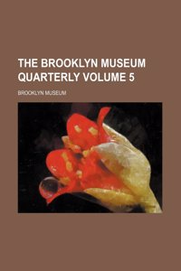 The Brooklyn Museum Quarterly Volume 5