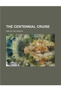 The Centennial Cruise