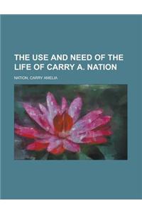 The Use and Need of the Life of Carry A. Nation