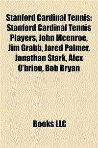 Stanford Cardinal Tennis: Stanford Cardinal Tennis Players, John McEnroe, Jim Grabb, Jared Palmer, Jonathan Stark, Alex O'Brien, Bob Bryan