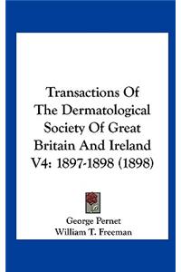 Transactions of the Dermatological Society of Great Britain and Ireland V4