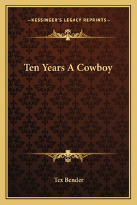 Ten Years A Cowboy