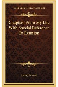 Chapters from My Life with Special Reference to Reunion