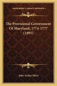 Provisional Government of Maryland, 1774-1777 (1895) the Provisional Government of Maryland, 1774-1777 (1895)