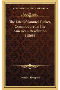 The Life of Samuel Tucker, Commodore in the American Revolution (1868)