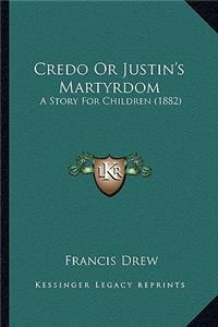 Credo Or Justin's Martyrdom