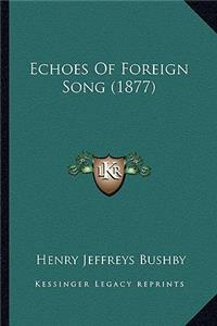 Echoes of Foreign Song (1877)