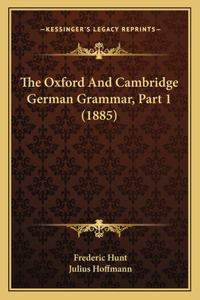 Oxford And Cambridge German Grammar, Part 1 (1885)