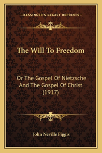 The Will To Freedom