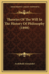Theories Of The Will In The History Of Philosophy (1898)