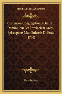 Chronicon Congregationis Oratorii Domini Jesu Per Provinciam Archi-Episcopatus Mechliniensis Diffusae (1740)