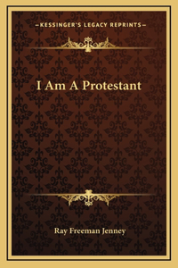 I Am A Protestant