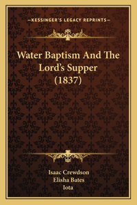 Water Baptism And The Lord's Supper (1837)