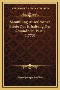 Sammlung Auserlesener Briefe Zur Erhaltung Der Gesundheit, Part 2 (1773)