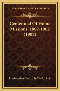 Centennial Of Home Missions, 1802-1902 (1902)