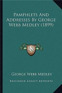 Pamphlets And Addresses By George Webb Medley (1899)