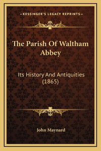 The Parish Of Waltham Abbey