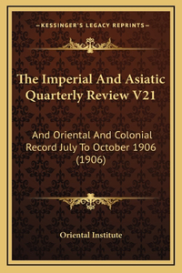 The Imperial And Asiatic Quarterly Review V21