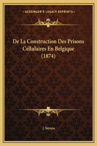 De La Construction Des Prisons Cellulaires En Belgique (1874)