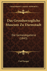 Das Grossherzogliche Museum Zu Darmstadt