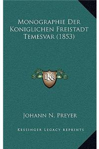 Monographie Der Koniglichen Freistadt Temesvar (1853)