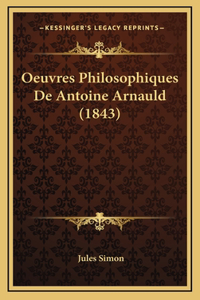Oeuvres Philosophiques de Antoine Arnauld (1843)