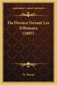 Du Divorce Devant Les Tribunaux (1885)