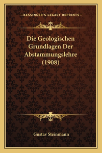 Die Geologischen Grundlagen Der Abstammungslehre (1908)