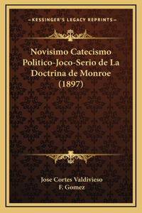 Novisimo Catecismo Politico-Joco-Serio de La Doctrina de Monroe (1897)