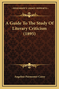 A Guide To The Study Of Literary Criticism (1895)