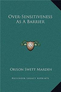 Over-Sensitiveness As A Barrier