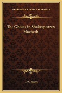 The Ghosts in Shakespeare's Macbeth