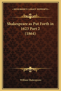 Shakespeare as Put Forth in 1623 Part 2 (1864)