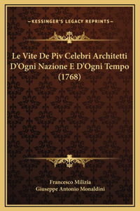 Le Vite De Piv Celebri Architetti D'Ogni Nazione E D'Ogni Tempo (1768)