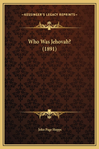 Who Was Jehovah? (1891)