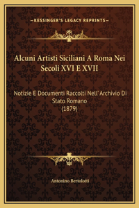 Alcuni Artisti Siciliani A Roma Nei Secoli XVI E XVII