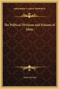 The Political Divisions and Schisms of Islam