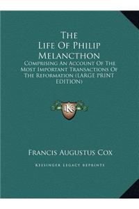 The Life of Philip Melancthon