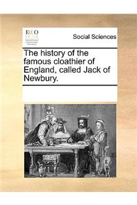 The History of the Famous Cloathier of England, Called Jack of Newbury.