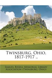 Twinsburg, Ohio, 1817-1917 ..