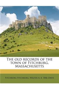 The Old Records of the Town of Fitchburg, Massachusetts