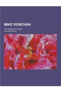 Mike Donovan; The Making of a Man