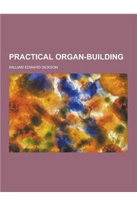 Practical Organ-Building